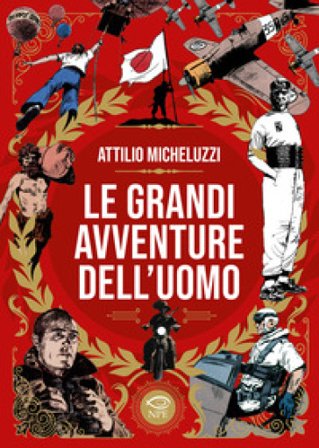 Le grandi avventure dell'uomo Attilio Micheluzzi