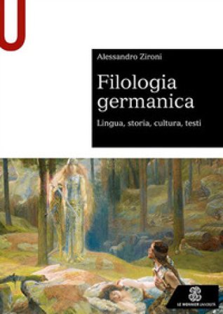Filologia germanica. Lingua, storia, cultura, testi Alessandro Zironi