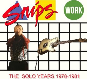 Work - the solo years 1978-1981 SNIPS