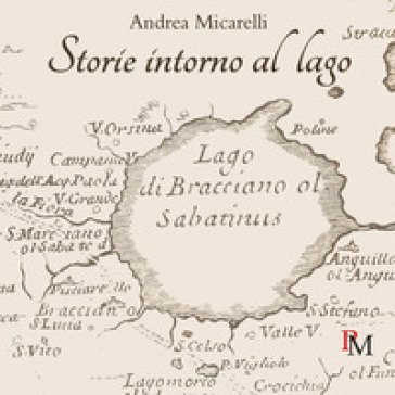 Storie intorno al lago Andrea Micarelli
