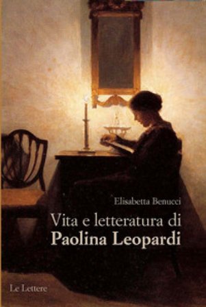 Vita e letteratura di Paolina Leopardi Elisabetta Benucci