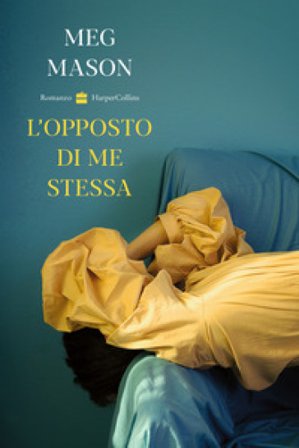 L'opposto di me stessa Meg Mason