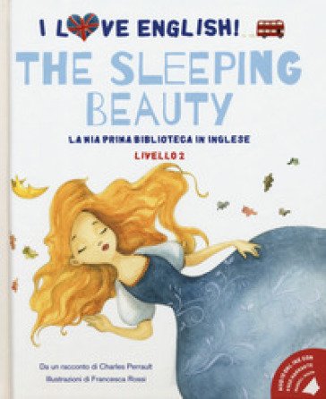 The sleeping beauty da un racconto di Charles Perrault. Livello 2. Ediz. italiana e inglese. Con File audio per il download Charles Perrault