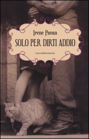 Solo per dirti addio Irene Pavan