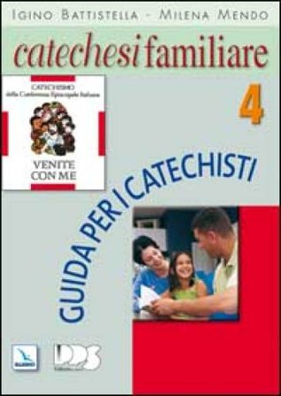 Catechesi familiare. Guida per i catechisti. Vol. 4 Igino Battistella