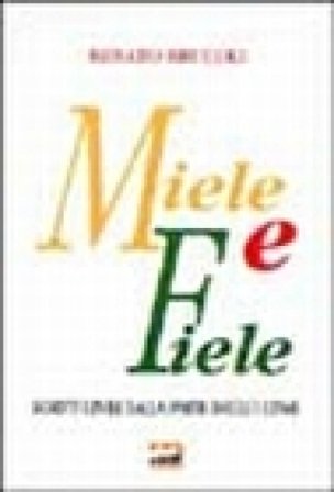 Miele e fiele. Scritti civili dalla parte degli ultimi Renato Brucoli