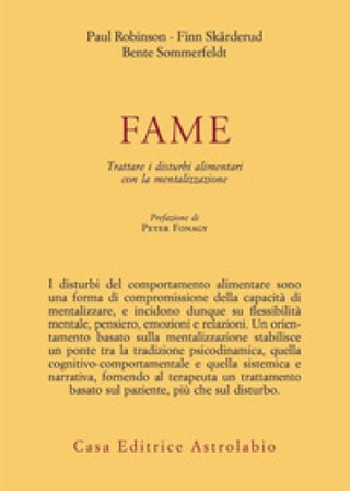 Fame. Trattare i disturbi alimentari con la mentalizzazione Paul Robinson