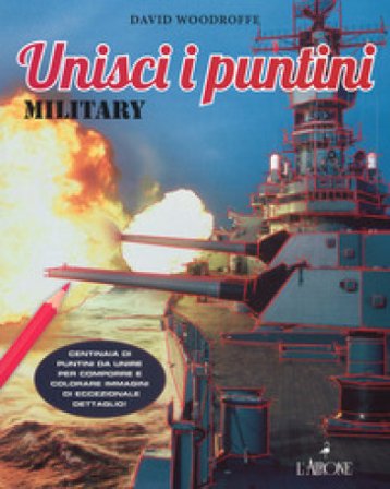 Military. Unisci i puntini. Ediz. illustrata David Woodroffe