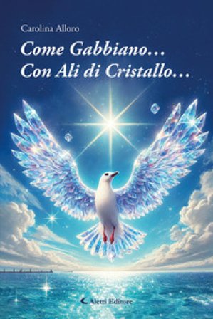 Come gabbiano... Con ali di cristallo... Carolina Alloro