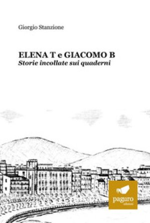 Elena T e Giacomo B. Storie incollate sui quaderni Giorgio Stanzione