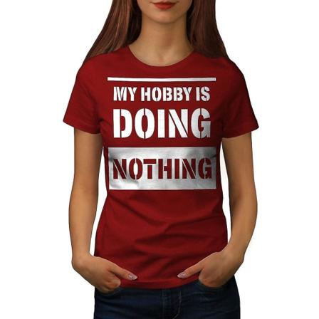 Hobby Att göra Ingenting T-shirt för kvinnor S