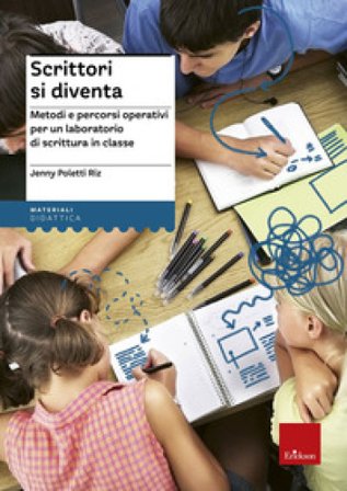 Scrittori si diventa. Metodi e percorsi operativi per un laboratorio di scrittura in classe. Con Contenuto digitale per accesso online Jenny Poletti 