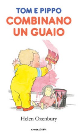 Tom e Pippo combinano un guaio. Ediz. a colori Helen Oxenbury