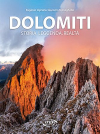 Dolomiti. Storia, leggenda, realtà Eugenio Cipriani