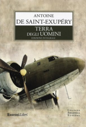 Terra degli uomini. Ediz. integrale Antoine de Saint-Exupéry