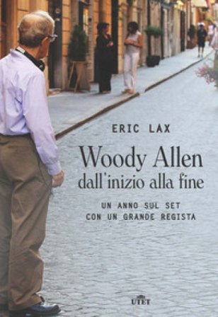 Woody Allen dall'inizio alla fine. Un anno sul set con un grande regista. Con Contenuto digitale (fornito elettronicamente) Eric Lax