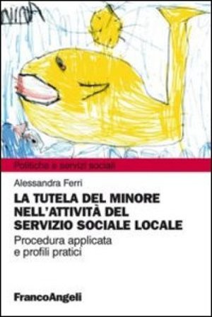 La tutela del minore nell'attività del servizio sociale locale Alessandra Ferri