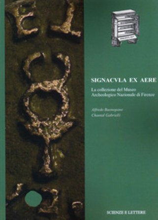 Signacula ex aere. La collezione del Museo Archeologico Nazionale di Firenze Chantal Gabrielli
