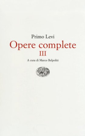 Opere complete. Vol. 3: Conversazioni, interviste, dichiarazioni Primo Levi