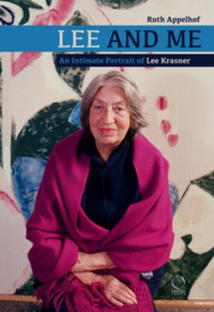 Lee and me. An intimate portrait of Lee Krasner Ruth Appelhof