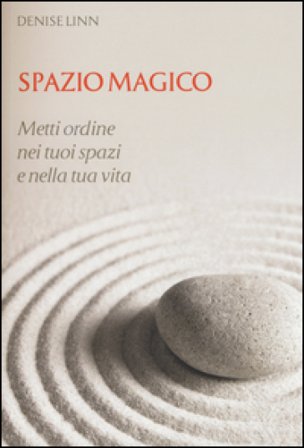 Spazio magico. Metti ordine nei tuoi spazi e nella tua vita Denise Linn