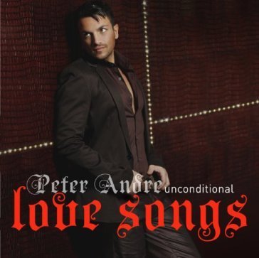 Unconditional: love songs PETER ANDRE