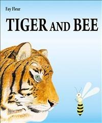 Tiger and Bee - Bok av Fay Fleur - Inbunden