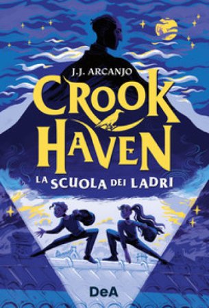 La scuola dei ladri. Crookhaven J. J. Arcanjo