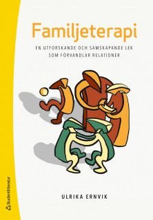 Familjeterapi - En utforskande och samskapande lek som förvandlar relationer, ISBN: 9789144132662