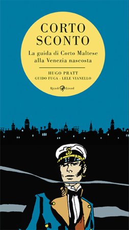 Corto Sconto. La guida di Corto Maltese alla Venezia nascosta Hugo Pratt