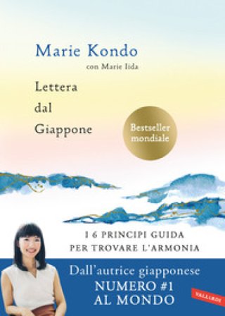 Lettera dal Giappone. I 6 principi guida per trovare l'armonia Marie Kondo