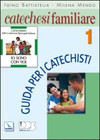 Catechesi familiare. Guida per i catechisti. Vol. 1 Igino Battistella