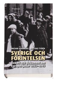 Sverige och förintelsen : debatt och dokument om Europas judar 1933-1945 - Bok av Ingvar Svanberg - Kartonnage