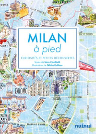 Milan à pied. Curiosités et petites découvertes Sara Caulfield