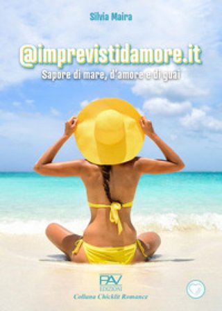 @imprevistidamore.it. Sapore di mare, d'amore e di guai Silvia Maira