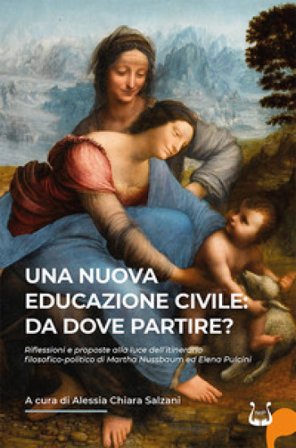 Una nuova educazione civile: da dove partire? Riflessioni e proposte alla luce dell'itinerario filosofico-politico di Martha Nussbaum ed Elena Pulcini