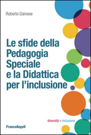 Le sfide della pedagogia speciale e la didattica per l'inclusione Roberto Dainese