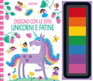 Unicorni e fatine. Ediz. a colori. Ediz. a spirale. Con 7 tamponi inchiostrati Fiona Watt