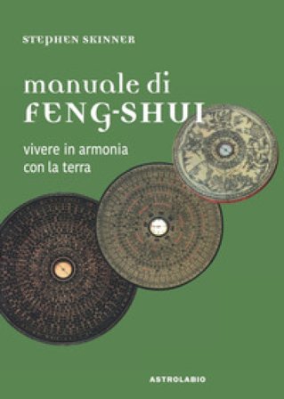 Manuale di feng-shui. Vivere in armonia con la terra Stephen Skinner