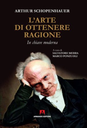 L'arte di ottenere ragione. In chiave moderna Arthur Schopenhauer