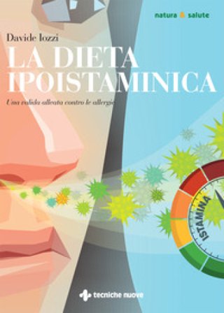La dieta ipoistaminica. Una valida alleata contro le allergie Davide Iozzi