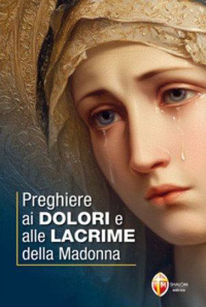 Preghiere ai dolori e alle lacrime della Madonna NA