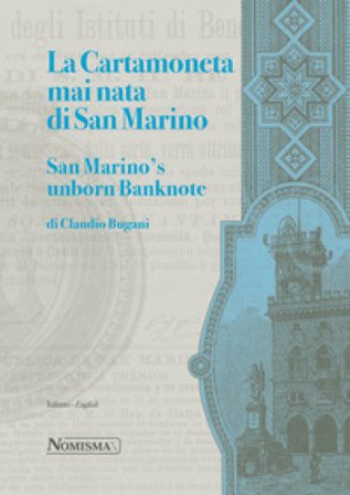 La cartamoneta mai nata di San Marino-San Marino's unborn banknote. Ediz. illustrata Claudio Bugani