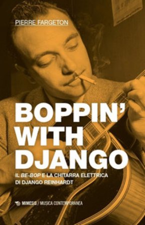 Boppin' with Django. Il be-bop e la chitarra elettrica di Django Reinhardt Pierre Fargeton