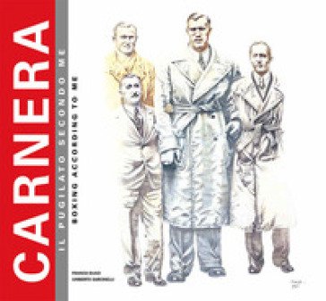 Carnera. Il pugilato secondo me-Boxing according to me. Ediz. bilingue Umberto Sarcinelli