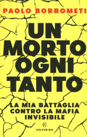 Un morto ogni tanto. La mia battaglia contro la mafia invisibile Paolo Borrometi