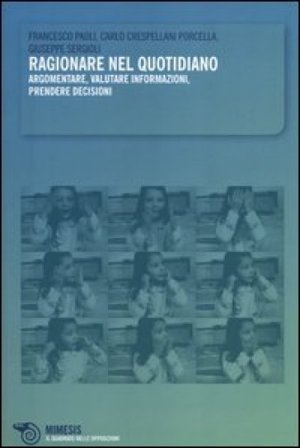 Ragionare nel quotidiano. Argomentare, valutare informazioni, prendere decisioni Francesco Paoli