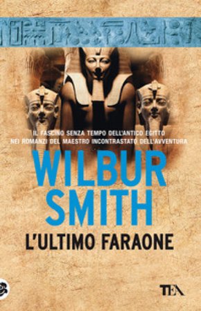 L'ultimo faraone. Nuova ediz. Wilbur Smith