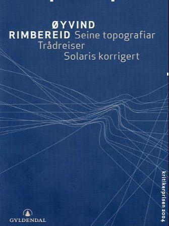 Seine topografiar ; Trådreiser ; Solaris korrigert - Bok av Øyvind Rimbereid - Pocket