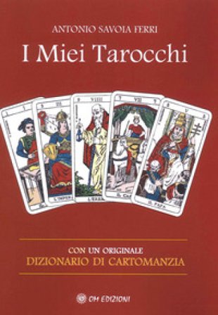 I miei tarocchi Antonio Savoia Ferri